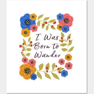 I Was Born to Wander Posters and Art
